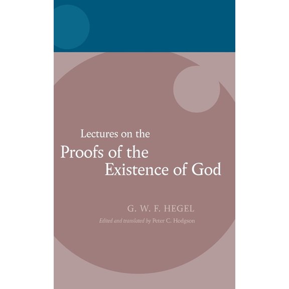 Hegel Lectures Hegel: Lectures on the Proofs of the Existence of God, (Hardcover)