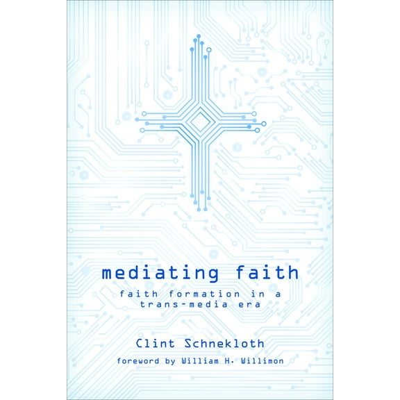 Mediating Faith: Faith Formation in a Trans-media Era, (Paperback)
