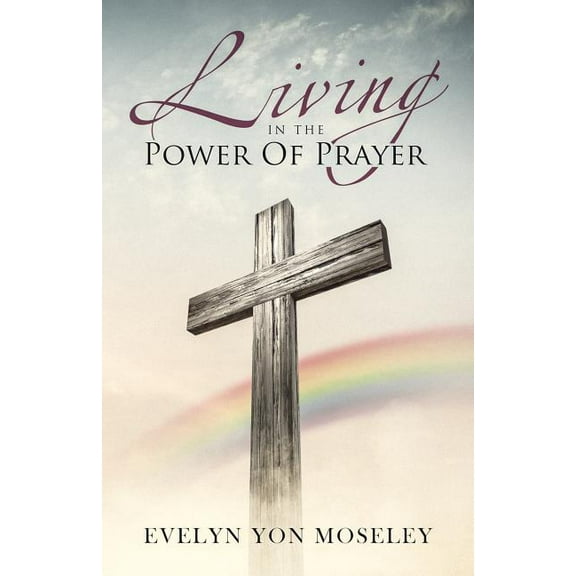Living in the Power of Prayer