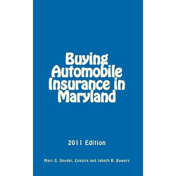 Buying Automobile Insurance in Maryland: 2011 Edition