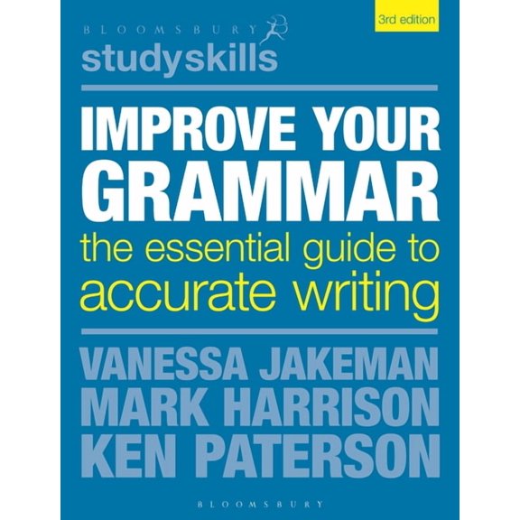 Bloomsbury Study Skills Improve Your Grammar: The Essential Guide to Accurate Writing, (Hardcover)