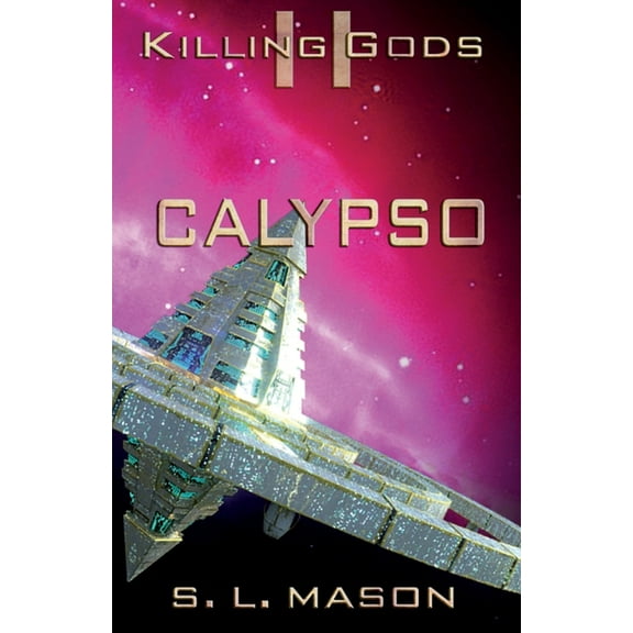 Killing Gods Calypso: An Alternate History Space Opera of Greek Mythology. Dreams can come true, and become a race against the nightm, Book 2, (Paperback)