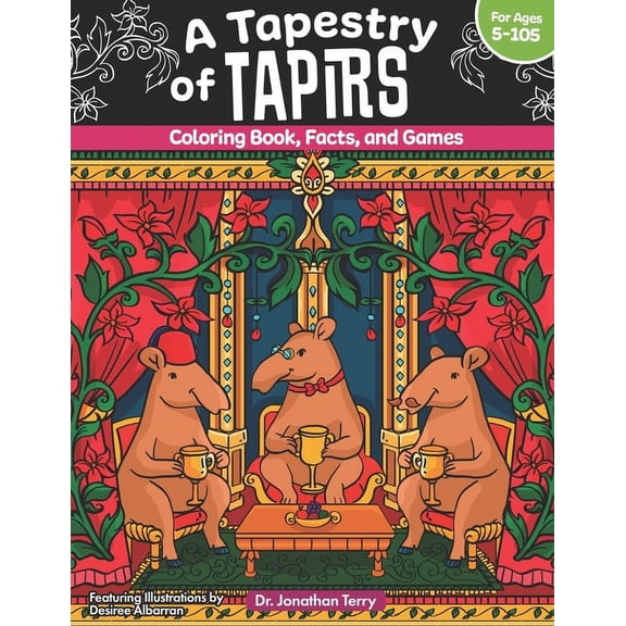 Dr. Jonathan Terry's Educational Colorin A Tapestry of Tapirs: Coloring Book, Facts, and Games, (Paperback)