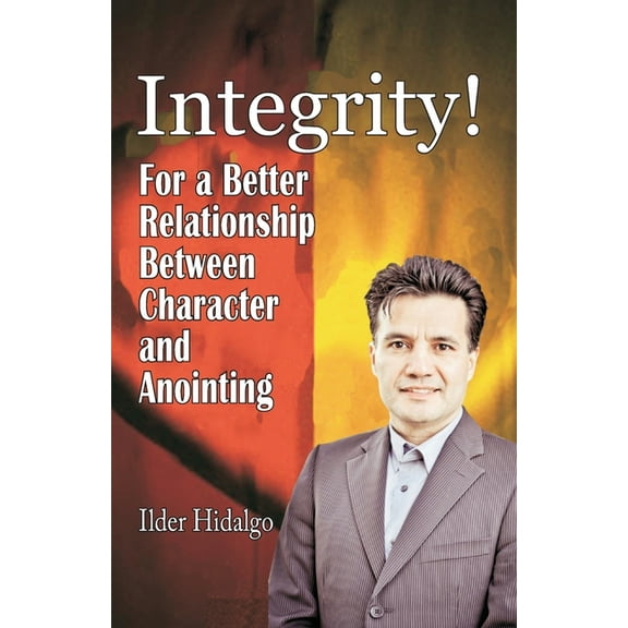 Integrity! : For a Better Relationship Between Character and Anointing (Paperback)