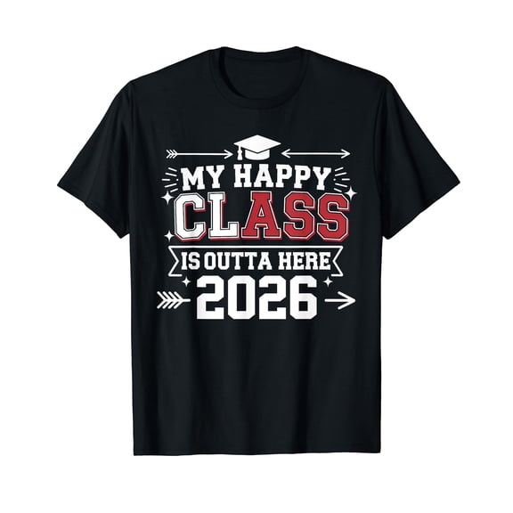 My Happy Class Is Outta Here 2026 Senior Graduation Funny T-Shirt
