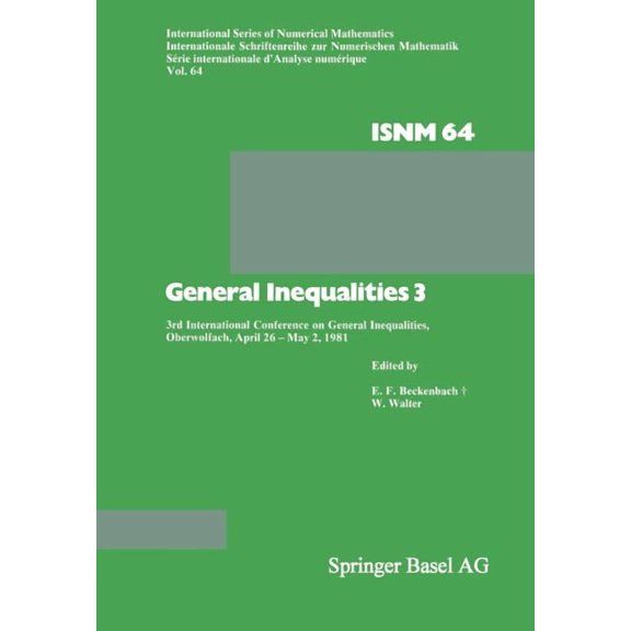 International Numerical Mathematics General Inequalities 3: 3rd International Conference on General Inequalities, Oberwolfach, April 26 - May 2, 1981, Book 64, (Paperback)