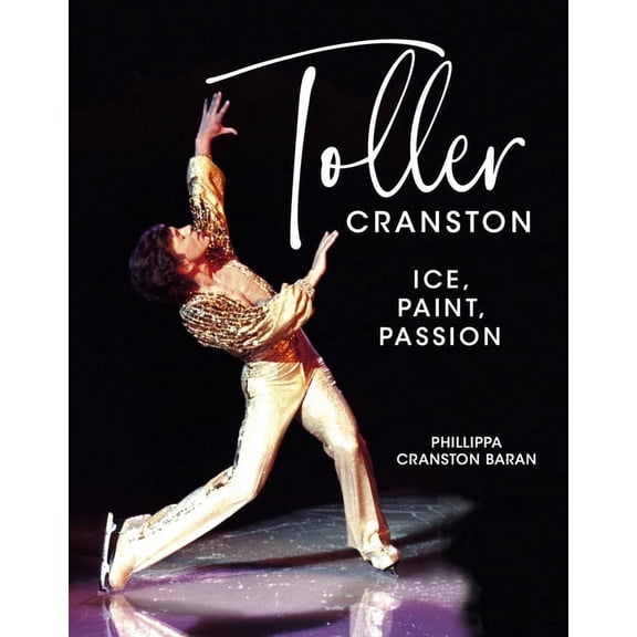 Toller Cranston: Ice, Paint, Passion, (Hardcover)