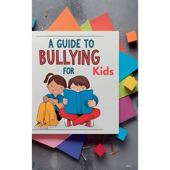 A Guide to Bullying for Kids, (Paperback)