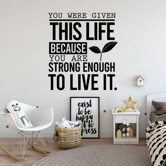 You Were Given This Life Because You Were Strong Enough To Live It - Motivational Quote Vinyl Wall Art Wall Decal Wall Sticker For Home Decor Room Bedroom Living Room Wall Decoration Size (10x10 inch)