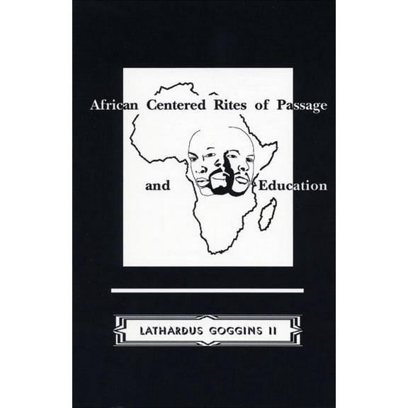 African Centered Rites of Passage and Education (Paperback)
