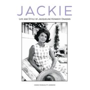 Jackie: The Life and Style of Jacqueline Kennedy Onassis (Hardcover)