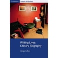 thumbnail image 1 of Writing Lives: Literary Biography (Cambridge Contexts in Literature), 1 of 3