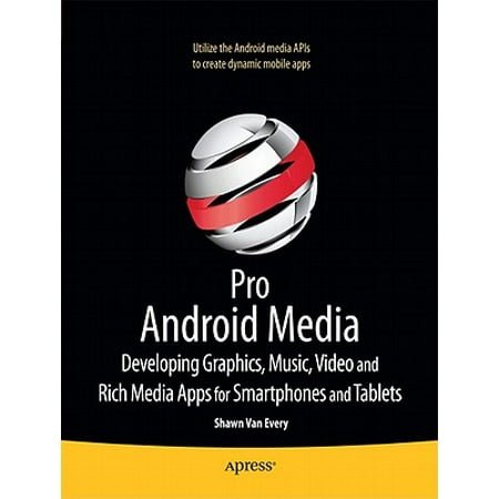 Pro Android Media : Developing Graphics, Music, Video, and Rich Media Apps for Smartphones and (Best Sheet Music App For Android Tablet)