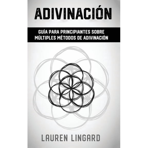 AdivinaciÃ³n: GuÃ­a para principiantes sobre mÃºltiples mÃ©todos de adivinaciÃ³n, (Hardcover)
