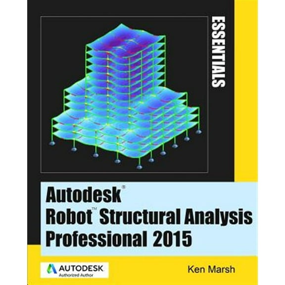 Autodesk Robot Structural Analysis Professional 2015: Essentials