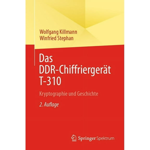 Das Ddr-ChiffriergerÃ¤t T-310: Kryptographie Und Geschichte, (Paperback)