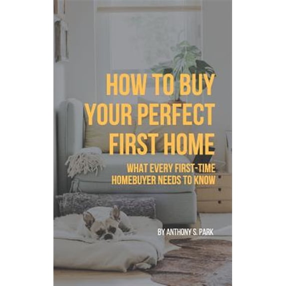 Pre-Owned How to Buy Your Perfect First Home: What Every First-Time Homebuyer Needs to Know (Paperback) 1731350120 9781731350121