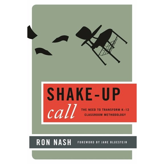 Shake-Up Call: The Need to Transform K-12 Classroom Methodology, (Paperback)