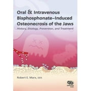 Oral and Intravenous Bisphosphonate-Induced Osteonecrosis of the Jaws : History, Etiology, Prevention, and Treatment, Used [Paperback]