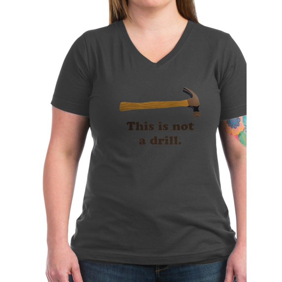 CafePress - Hammer This Is Not A Drill T Shirt - Women's V-Neck Dark T-Shirt