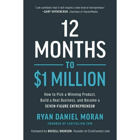 12 Months to $1 Million: How to Pick a Winning Product, Build a Real Business, and Become a Seven-Figure Entrepreneur, (Hardcover)