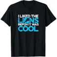 thumbnail image 1 of ALVORD I Liked The Lions Before It Was Cool Football T-Shirt Unisex S-5XL, 1 of 4