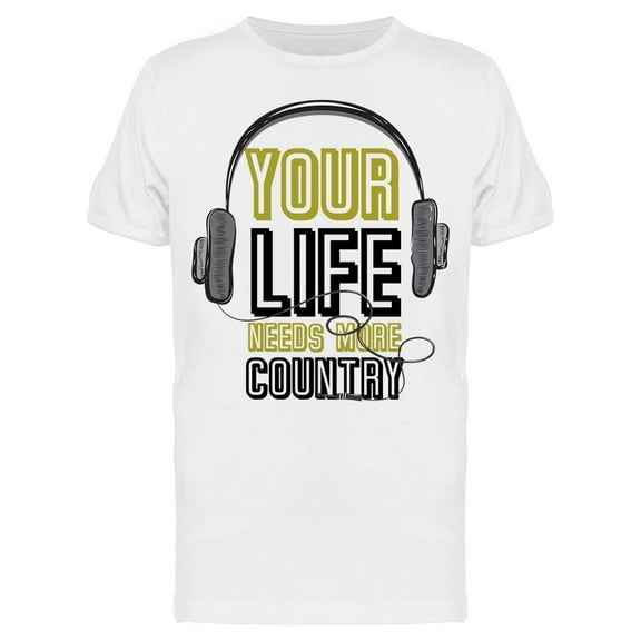 Your Life Needs More Country T-Shirt Men -Image by Shutterstock, Male Large