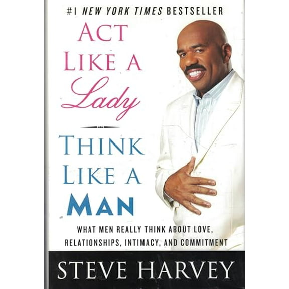 Pre-Owned ACT Like a Lady, Think Like a Man: What Men Really Think about Love, Relationships, Intimacy, and Commitment (Hardcover) 0061728977 9780061728976