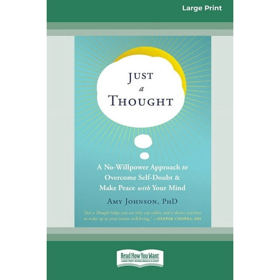Just a Thought: A No-Willpower Approach to Overcome Self-Doubt and Make Peace with Your Mind [Large Print 16 Pt Edition], (Paperback)