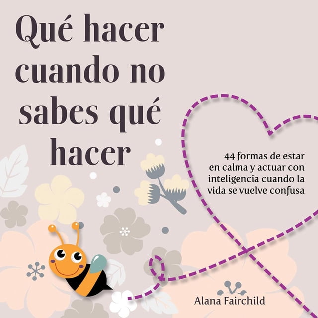 Libro Qué Hacer Cuando No Sabes Qué Hacer Grupo Editorial Tomo 9786074158632