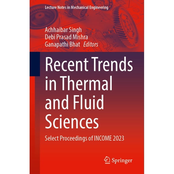 Lecture Notes in Mechanical Engineering Recent Trends in Thermal and Fluid Sciences: Select Proceedings of Income 2023, (Paperback)
