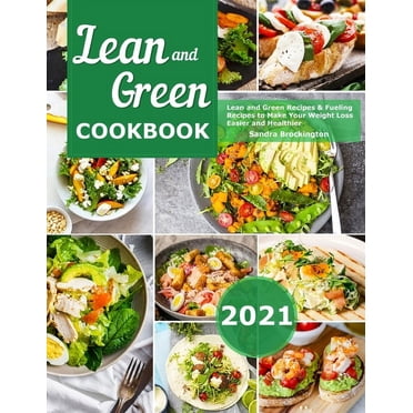 Lean and Green Cookbook 2021: 550+ Lean & Green and Fueling Hacks ...