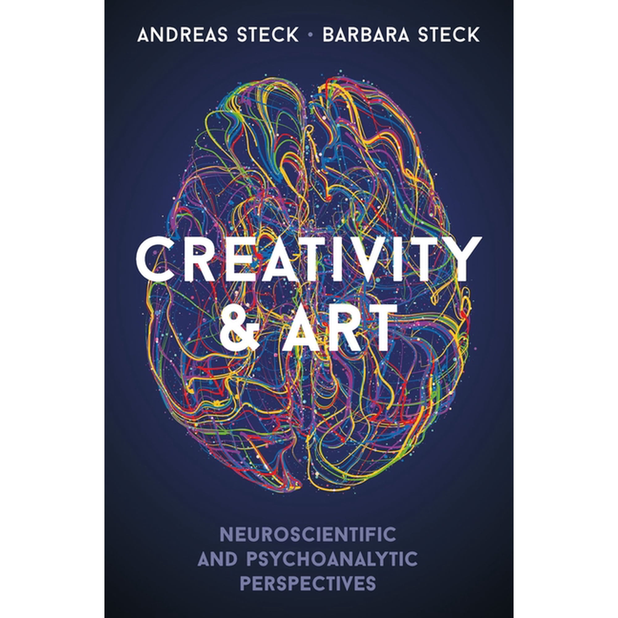 Creativity & Art : Neuroscientific and Psychoanalytic Perspectives (Paperback)