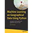 thumbnail image 1 of Machine Learning on Geographical Data Using Python: Introduction into Geodata with Applications and Use Cases, 1 of 1