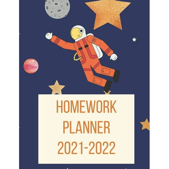 Homework Planner 2021-2022: Outer Space-Themed Homework Planner with Daily Organizers, (Paperback)