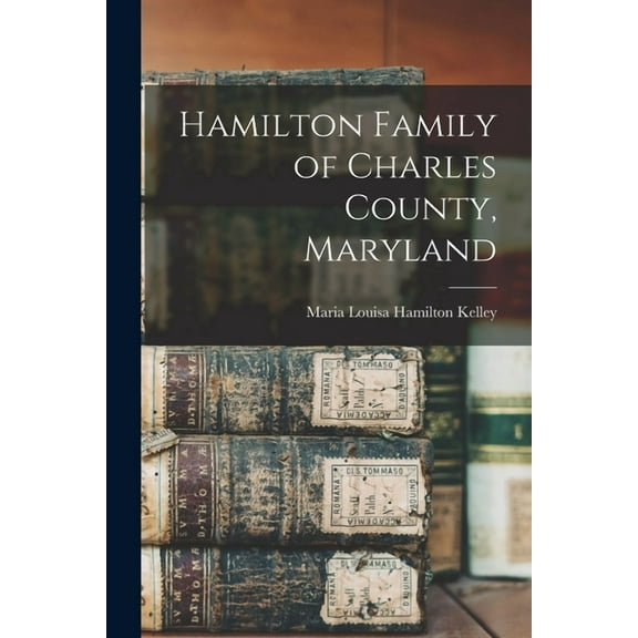 Hamilton Family of Charles County, Maryland, (Paperback)