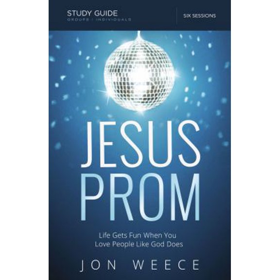 Pre-Owned The Jesus Prom Study Guide: Life Gets Fun When You Love People Like God Does (Paperback) 0529111683 9780529111685