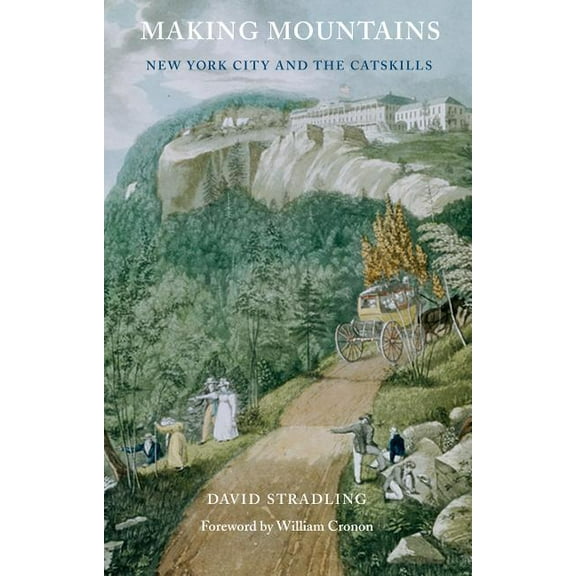Weyerhaeuser Environmental Books Making Mountains: New York City and the Catskills, (Paperback)