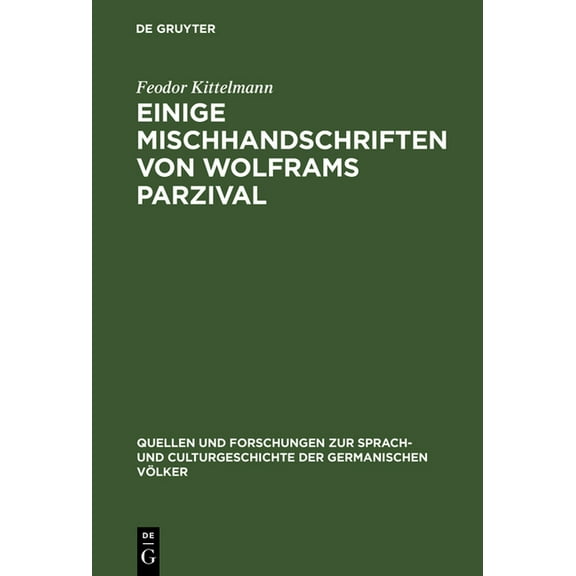 Quellen Und Forschungen Zur Sprach- Und Einige Mischhandschriften von Wolframs Parzival, Book 109, (Hardcover)