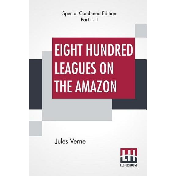 Eight Hundred Leagues On The Amazon (Complete), (Paperback)