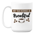 thumbnail image 1 of May Your Mornings Be Brewtiful White Ceramic Coffee & Tea Mug (15oz), 1 of 6