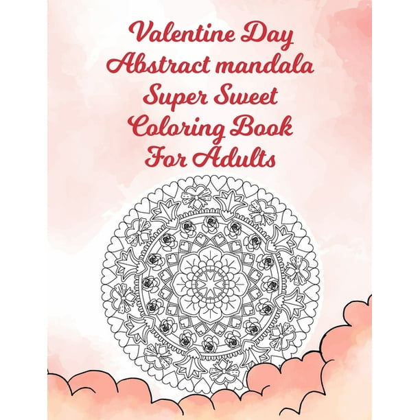 Download Valentine Day Abstract Mandala Super Sweet Coloring Book For Adults Abstract Painting Book For Beginners Coloring