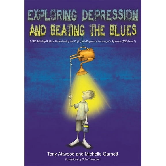 Exploring Depression, and Beating the Blues: A CBT Self-Help Guide to Understanding and Coping with Depression in Asperg, (Paperback)