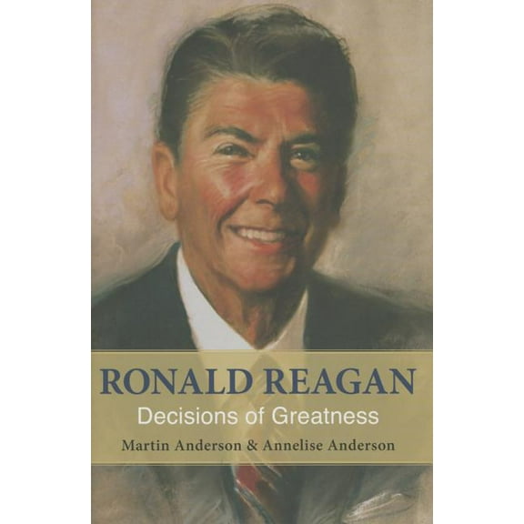 Ronald Reagan : Decisions of Greatness (Hardcover)