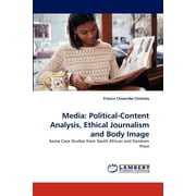 Media: Political-Content Analysis, Ethical Journalism and Body Image (Paperback)