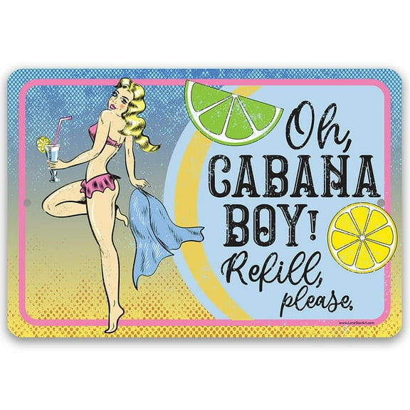 Metal Sign - Oh Cabana Boy, Refill Please - Durable Metal Sign - Use Indoor/Outdoor - Makes a Great Beach Bar Decor (12" x 18")