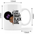 thumbnail image 5 of African Women Girl Mug Cup,I Love Being A Smart Black Girl Ceramic Mug-11oz Coffee Milk Tea Mug Cup,Girl Mugs For Women,Gifts for Black Girl Black Women African American Women Girls Mom, 5 of 5