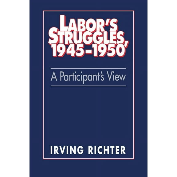 Labor's Struggles, 1945-1950: A Participant's View, (Hardcover)