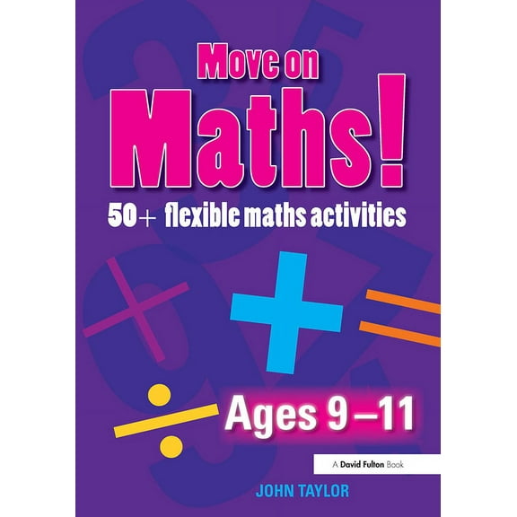 Move on Maths! Move On Maths Ages 9-11: 50  Flexible Maths Activities, (Paperback)
