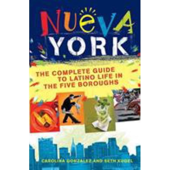 Pre-Owned Nueva York: The Complete Guide to Latino Life in the Five Boroughs (Paperback) 0312354886 9780312354886